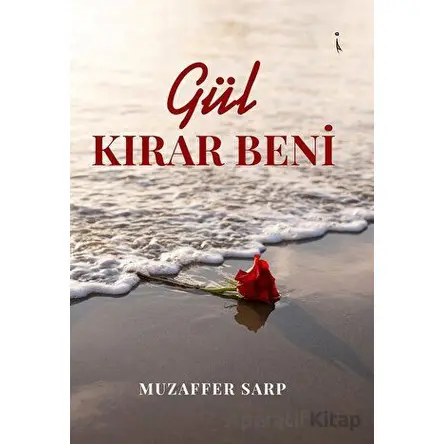 Gül Kırar Beni - Muzaffer Sarp - İkinci Adam Yayınları