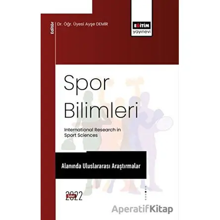 Spor Bilimleri Alanında Uluslararası Araştırmalar - Kolektif - Eğitim Yayınevi - Bilimsel Eserler
