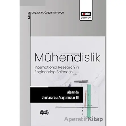 Mühendislik Alanında Uluslararası Araştırmalar III - Kolektif - Eğitim Yayınevi - Bilimsel Eserler