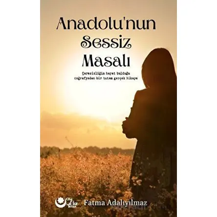 Anadolunun Sessiz Masalı - Fatma Adalıyılmaz - Ayyıldız Kitap
