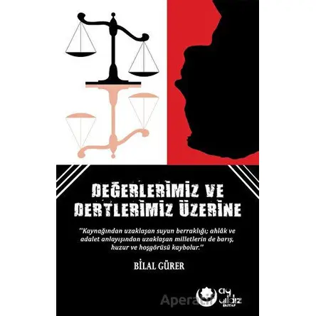 Değerlerimiz Ve Dertlerimiz Üzerine - Bilal Gürer - Ayyıldız Kitap