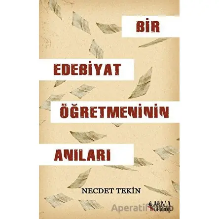 Bir Edebiyat Öğretmeninin Anıları - Necdet Tekin - Armageddon