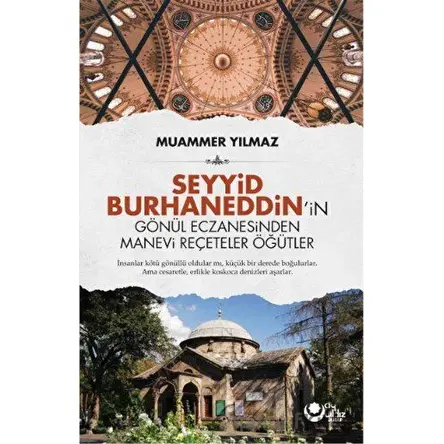 Seyyid Burhaneddinin Gönül Eczanesinden Manevi Reçeteler Öğütler - Muammer Yılmaz - Ayyıldız Kitap