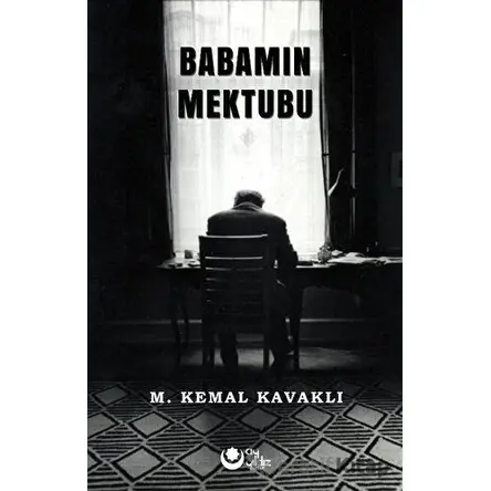 Babamın Mektubu - M. Kemal Kavaklı - Ayyıldız Kitap
