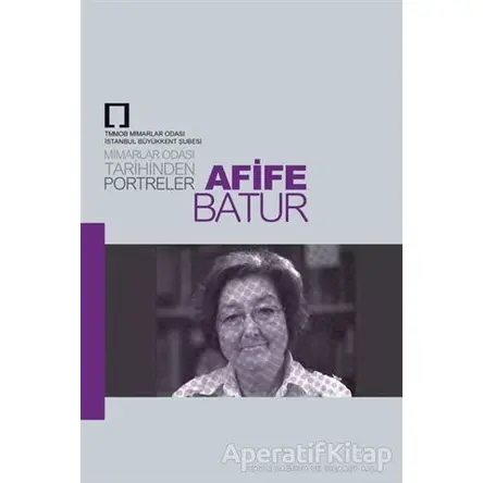 Arife Batur: Mimarlar Odası Tarihinden Portreler - Kolektif - TMOBB Mimarlar Odası Yayınları