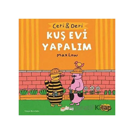 Ceri ve Deri: Kuş Evi Yapalım - Max Low - The Kitap Çocuk