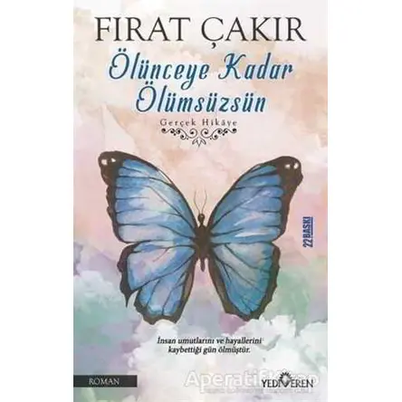 Ölünceye Kadar Ölümsüzsün - Fırat Çakır - Yediveren Yayınları