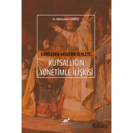 Kabileden Modern Devlete Kutsallığın Yönetimle İlişkisi