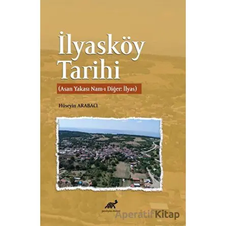 İlyasköy Tarihi - Hüseyin Arabacı - Paradigma Akademi Yayınları