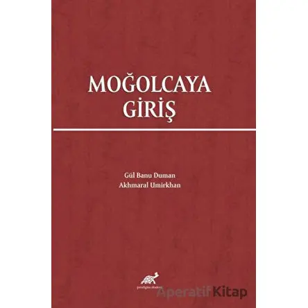 Moğolcaya Giriş - Akhmaral Umirkhan - Paradigma Akademi Yayınları