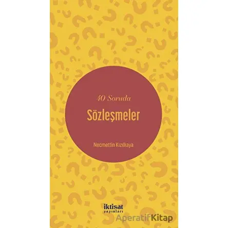 40 Soruda Sözleşmeler - Necmettin Kızılkaya - İktisat Yayınları