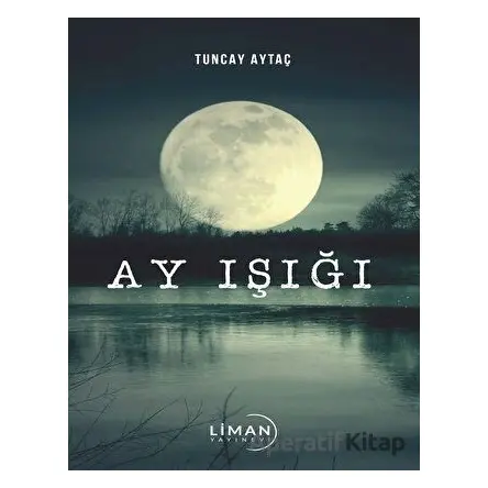 Ay Işığı - Tuncay Aytaç - Liman Yayınevi