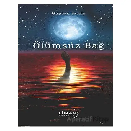 Ölümsüz Bağ - Güncan Sacris - Liman Yayınevi