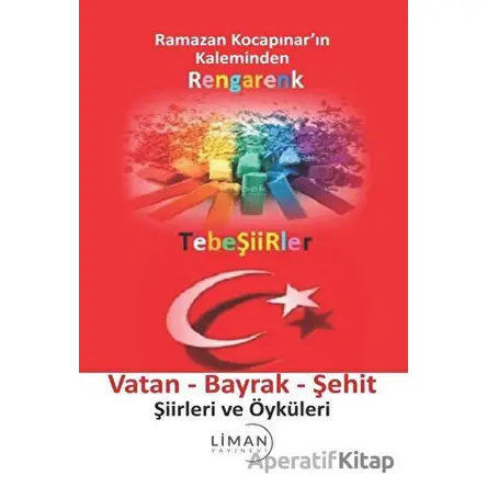 Rengarenk Tebeşiirler: Vatan - Bayrak - Şehit Şiirleri ve Öyküleri