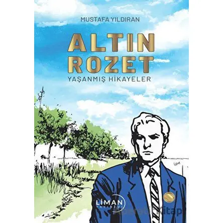 Altın Rozet Yaşanmış Hikayeler - Mustafa Yıldıran - Liman Yayınevi