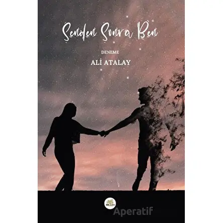 Senden Sonra Ben - Ali Atalay - Nar Ağacı Yayınları