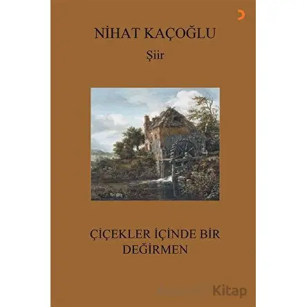 Çiçekler İçinde Bir Değirmen - Nihat Kaçoğlu - Cinius Yayınları