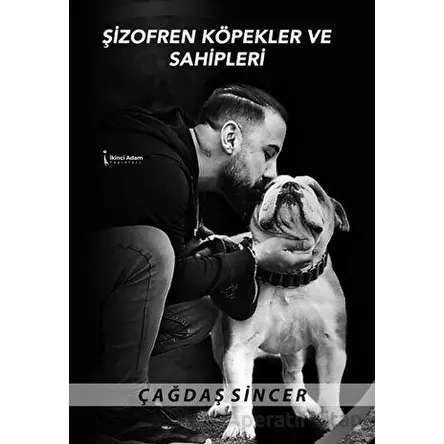 Şizofren Köpekler Ve Sahipleri - Çağdaş Sincer - İkinci Adam Yayınları