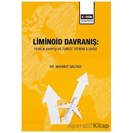 Liminoid Davranış: Yenilik Arayışı ve Turist Tatmini İlişkisi