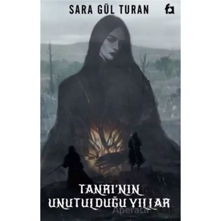 Tanrının Unutulduğu Yıllar - Sara Gül Turan - Fa Yayınları