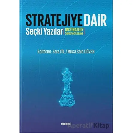 Stratejiye Dair - Stratejiye Dair Seçki Yazılar - Kolektif - Değişim Yayınları