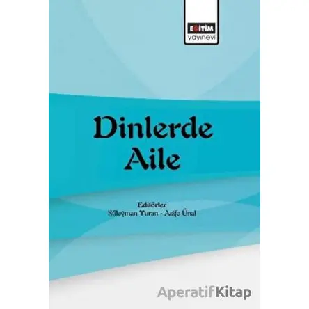 Dinlerde Aile - Kolektif - Eğitim Yayınevi - Bilimsel Eserler