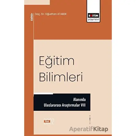 Eğitim Bilimleri Alanında Uluslararası Araştırmalar VIII
