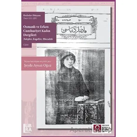 Kadınlar Dünyası (Sayı 111-120) Osmanlı ve Erken Cumhuriyet Kadın Dergileri (Talepler, Engeller, Müc