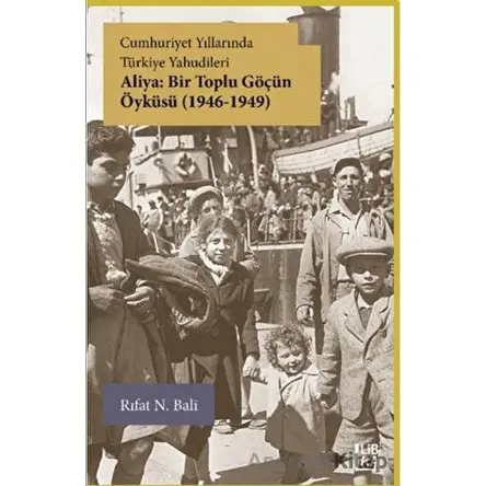 Cumhuriyet Yıllarında Türkiye Yahudileri - Aliya: Bir Toplu Göçün Öyküsü (1946-1949)