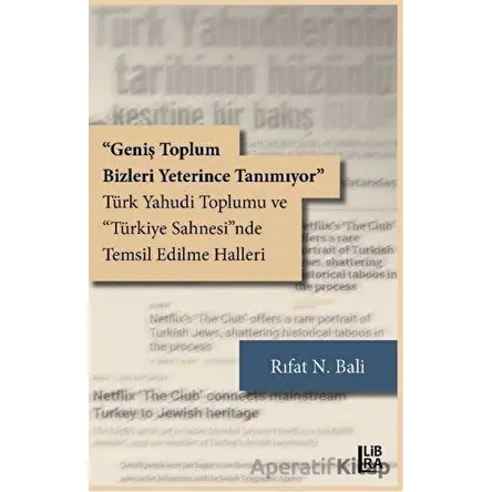 Geniş Toplum Bizleri Yeterince Tanımıyor - Rıfat N. Bali - Libra Yayınları