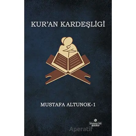 Kuran Kardeşliği - Mustafa Altunok - Süleymaniye Vakfı Yayınları