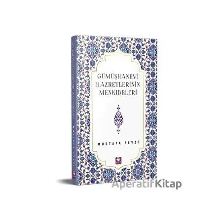 Gümüşhanevi Hazretlerinin Menkıbeleri - Mustafa Fevzi - Menekşe Kitap