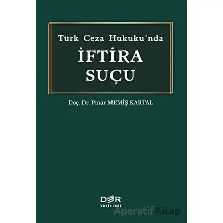 Tu¨rk Ceza Hukukunda I·ftira Suc¸u - Pınar Memiş Kartal - Der Yayınları