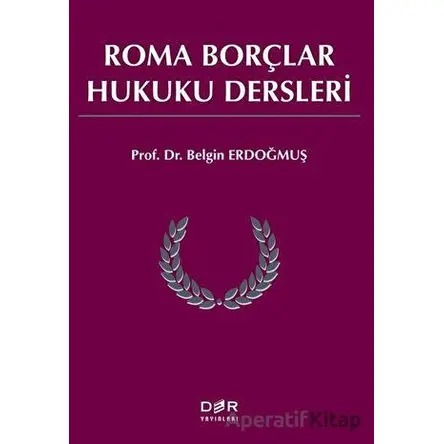 Roma Borçlar Hukuku Dersleri - Belgin Erdoğmuş - Der Yayınları