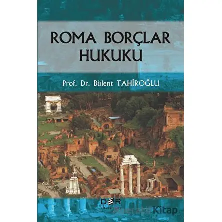 Roma Borçlar Hukuku - Bülent Tahiroğlu - Der Yayınları