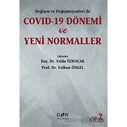 Değişen Ve Değişmeyenleri İle Covid-19 Dönemi Ve Yeni Normaller Cilt 2