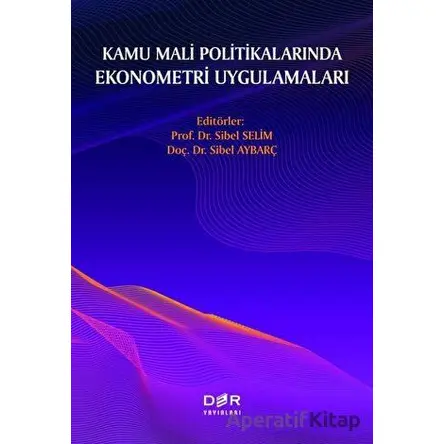 Kamu Mali Politikalarında Ekonometri Uygulamaları - Sibel Aybarç - Der Yayınları