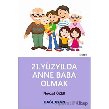 21. Yüzyılda Anne Baba Olmak - Nevzat Özer - Çağlayan Kitabevi