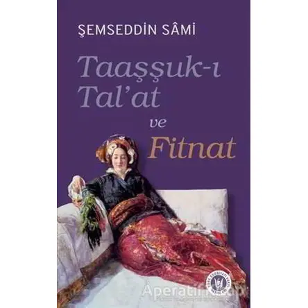 Taaşşuk-ı Talat ve Fitnat - Şemseddin Sami - Tedev Yayınları
