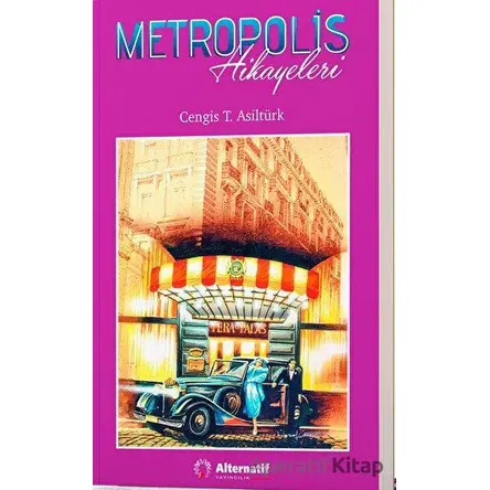 Metropolis Hikayeleri - Cengis T. Asiltürk - Alternatif Yayıncılık