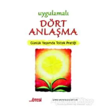 Uygulamalı Dört Anlaşma - Xavier Cornette de Saint Cyr - Ötesi Yayıncılık