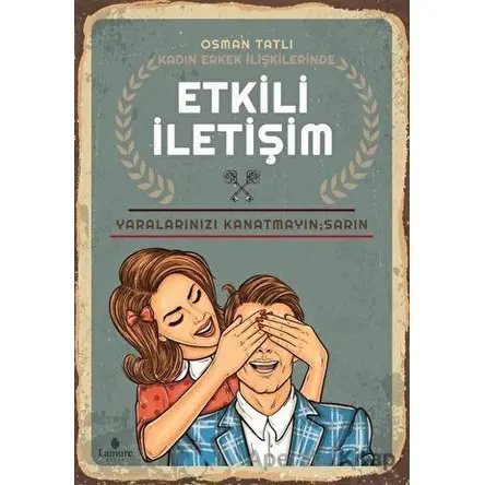 Kadın Erkek İlişkilerinde Etkili İletişim - Osman Tatlı - Lamure Yayınları