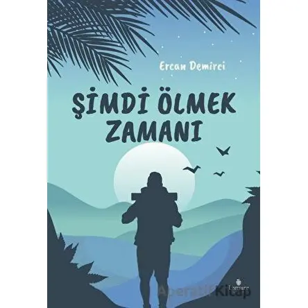 Şimdi Ölmek Zamanı - Ercan Demirci - Lamure Yayınları