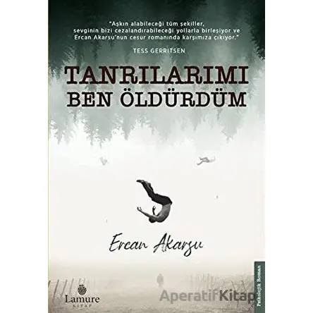 Tanrılarımı Ben Öldürdüm - Ercan Akarsu - Lamure Yayınları