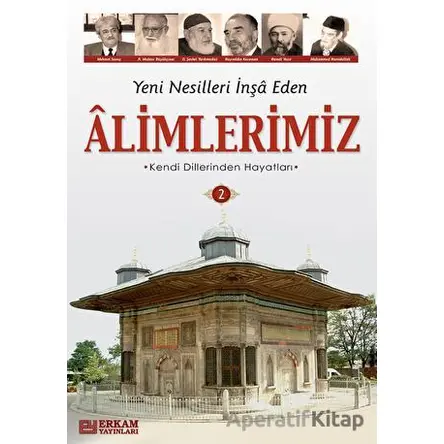 Yeni Nesilleri İnşa Eden Alimlerimiz - 2 - Y. Selman Tan - Erkam Yayınları