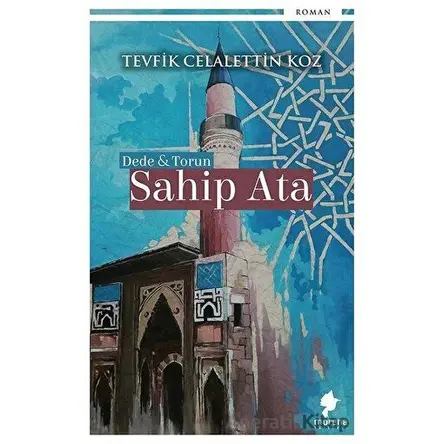 Dede ve Torun - Sahip Ata - Tevfik Celalettin Koz - Morena Yayınevi