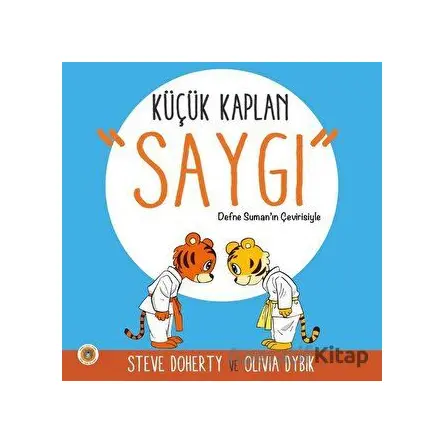 Küçük Kaplan - Saygı - Olivia Dybik - Koala Kitap