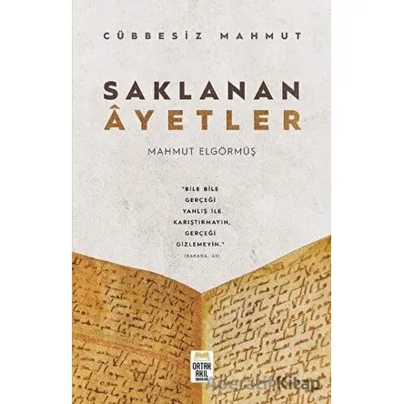 Saklanan Ayetler - Cübbesiz Mahmut - Mahmut Elgörmüş - Ortak Akıl Yayınları
