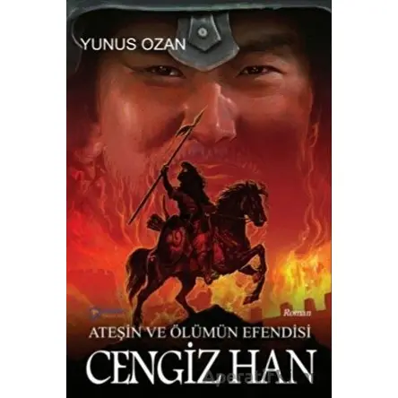 Ateşin ve Ölümün Efendisi Cengiz Han - Yunus Ozan - Gülbey Yayınları