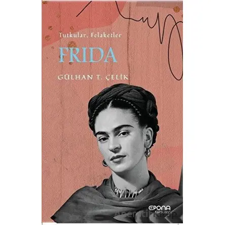 Frida - Gülhan T. Çelik - Epona Kitap